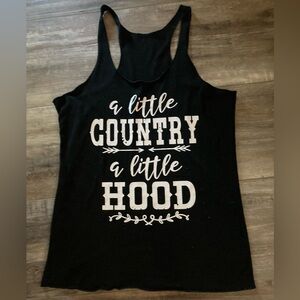 Cute tank top “A Little Country, a little hood” size Medium